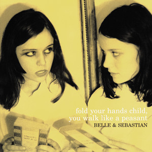 Beyond the Sunrise – Belle and Sebastian 选自《Fold Your Hands Child, You Walk Like a Peasant》专辑