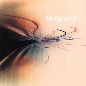 Mercy – Mojave 3 选自《Ask Me Tomorrow》专辑