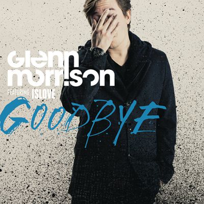 Goodbye (Radio Edit) – Glenn Morrison;Islove 选自《Goodbye (Remixes)》专辑