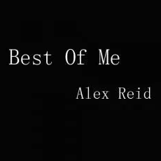 Best Of Me – Alex Reid 选自《Best Of Me》专辑